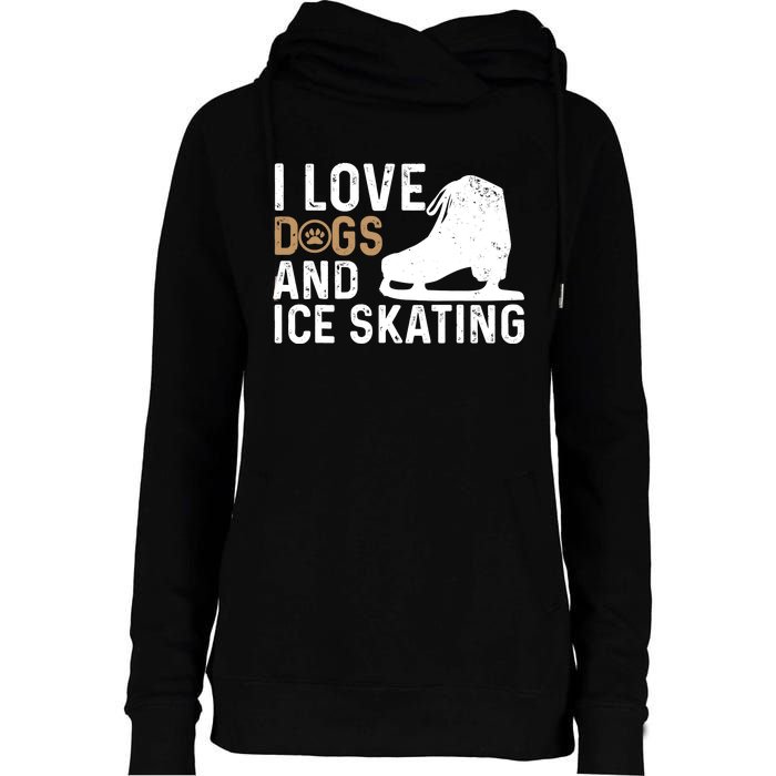 I Love Dogs And Ice Skating, Funny Ice Skater & Dog Lover Womens Funnel Neck Pullover Hood