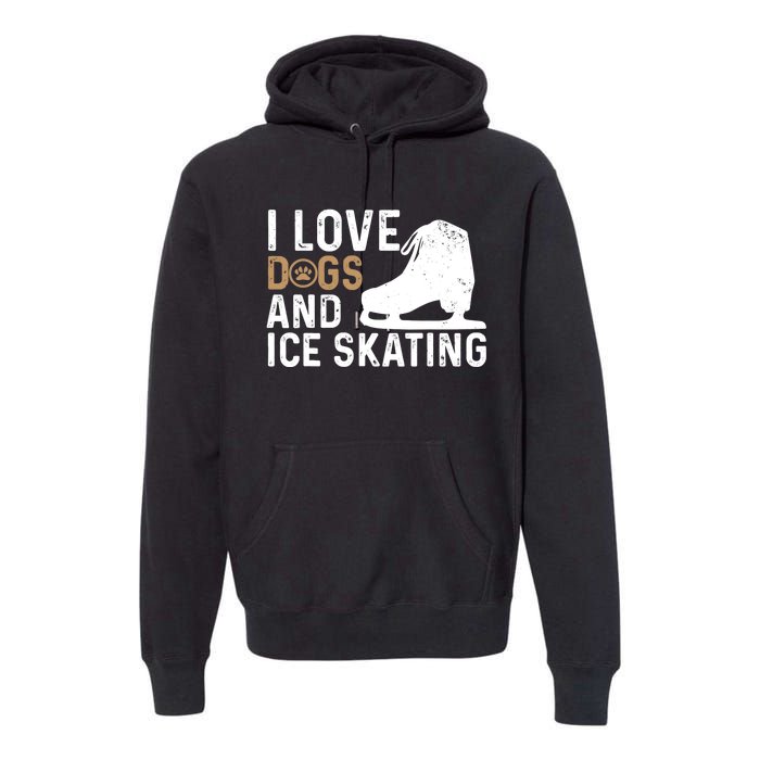 I Love Dogs And Ice Skating, Funny Ice Skater & Dog Lover Premium Hoodie