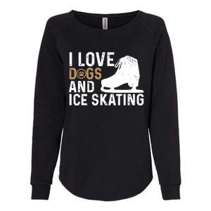 I Love Dogs And Ice Skating, Funny Ice Skater & Dog Lover Womens California Wash Sweatshirt