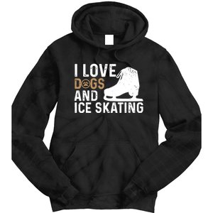 I Love Dogs And Ice Skating, Funny Ice Skater & Dog Lover Tie Dye Hoodie