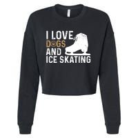 I Love Dogs And Ice Skating, Funny Ice Skater & Dog Lover Cropped Pullover Crew