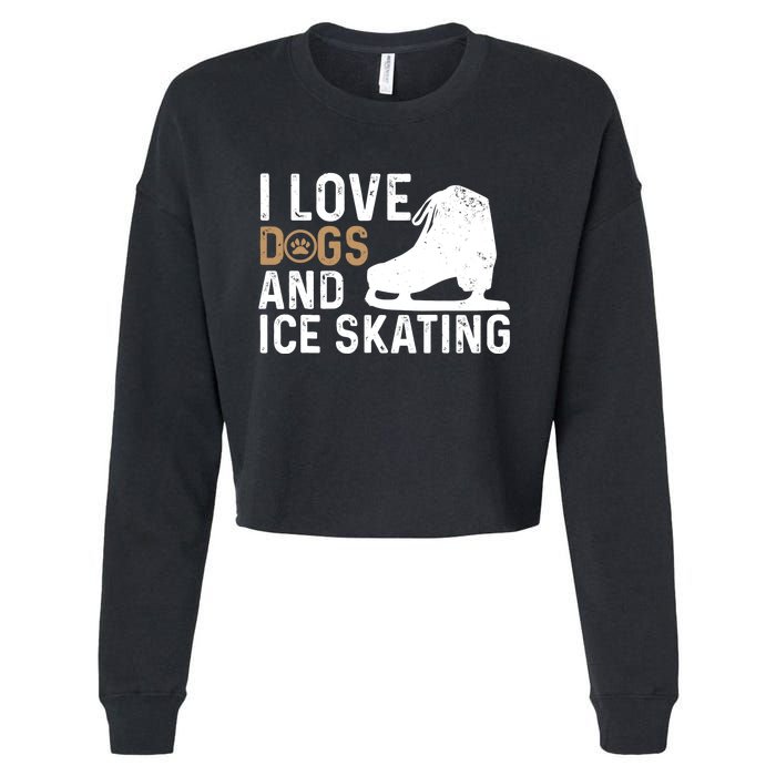 I Love Dogs And Ice Skating, Funny Ice Skater & Dog Lover Cropped Pullover Crew