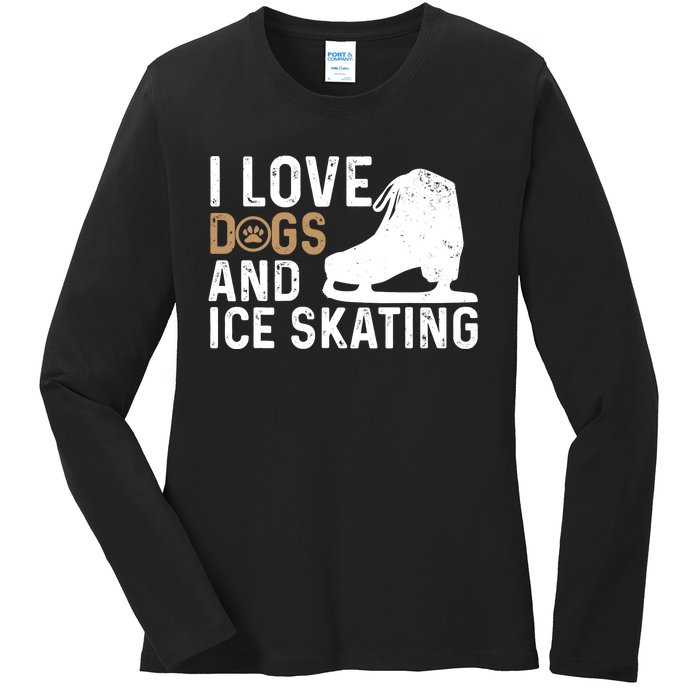 I Love Dogs And Ice Skating, Funny Ice Skater & Dog Lover Ladies Long Sleeve Shirt