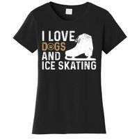 I Love Dogs And Ice Skating, Funny Ice Skater & Dog Lover Women's T-Shirt