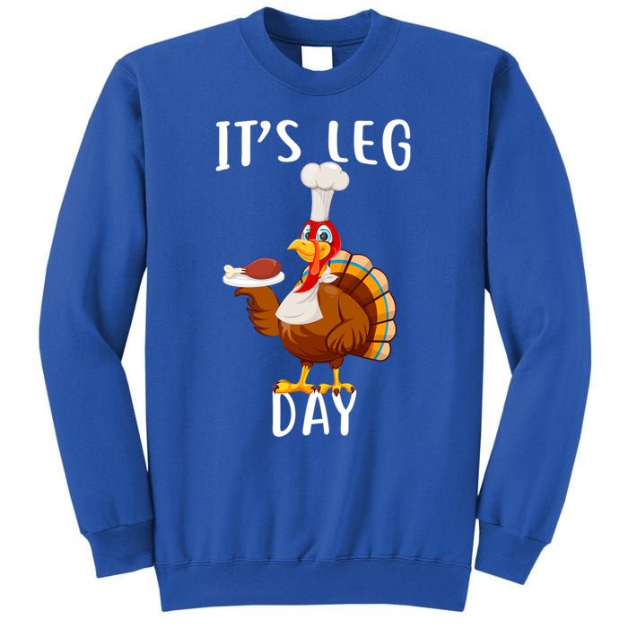 It’S Leg Day Thanksgiving Turkey Costume Funny Cool Gift Sweatshirt