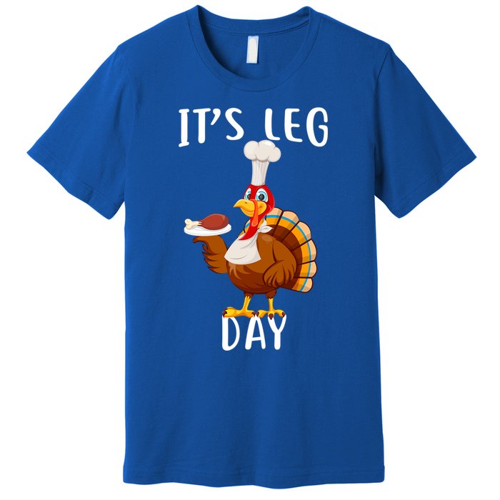 It’S Leg Day Thanksgiving Turkey Costume Funny Cool Gift Premium T-Shirt