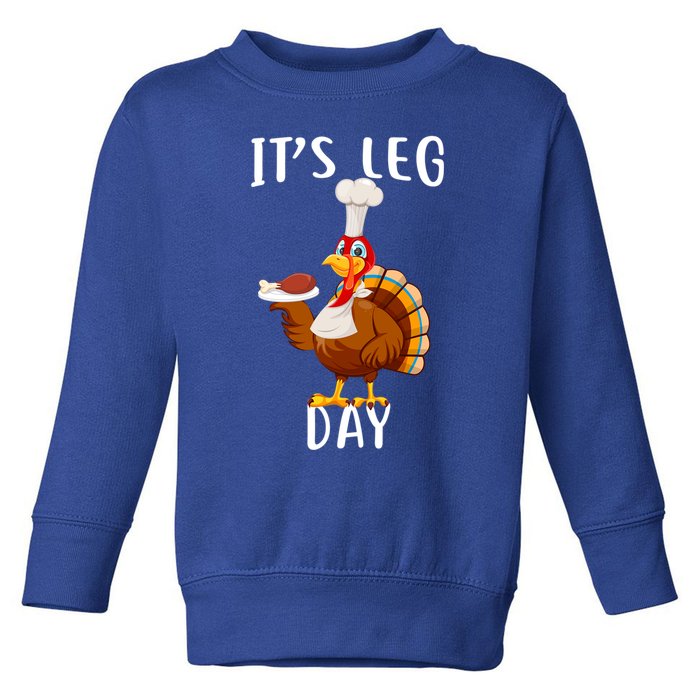 It’S Leg Day Thanksgiving Turkey Costume Funny Cool Gift Toddler Sweatshirt