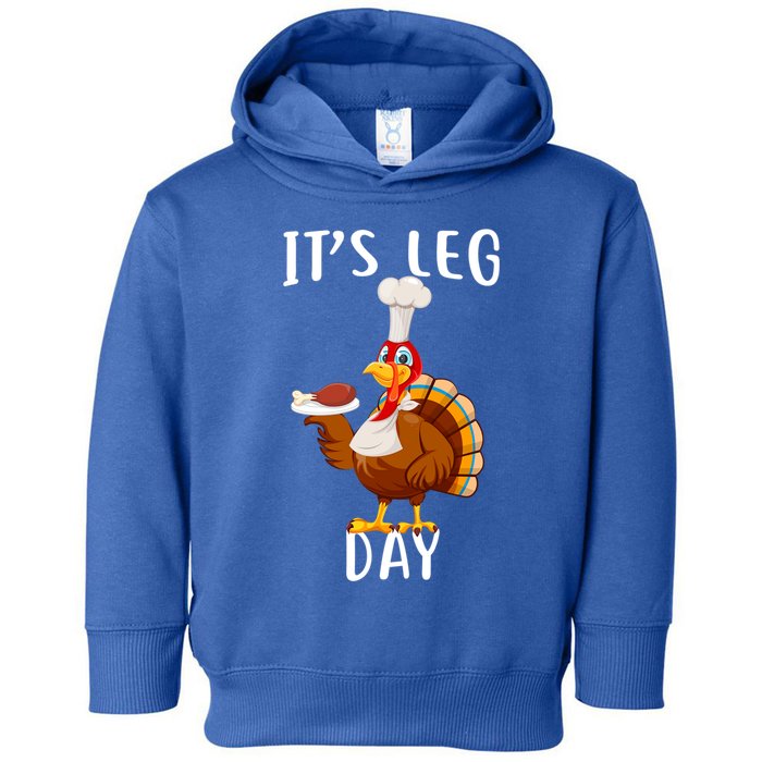 It’S Leg Day Thanksgiving Turkey Costume Funny Cool Gift Toddler Hoodie