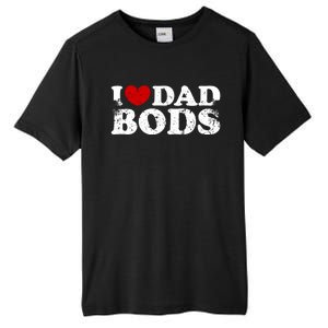 I Love Dad Bods I Heart Dad Bods Cool Funny Gift Tall Fusion ChromaSoft Performance T-Shirt