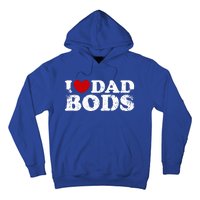 I Love Dad Bods I Heart Dad Bods Cool Funny Gift Hoodie