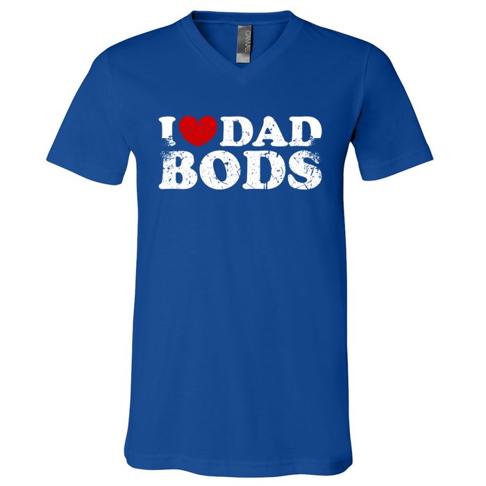 I Love Dad Bods I Heart Dad Bods Cool Funny Gift V-Neck T-Shirt