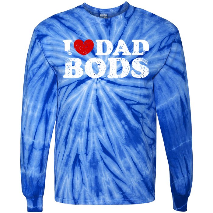 I Love Dad Bods I Heart Dad Bods Cool Funny Gift Tie-Dye Long Sleeve Shirt