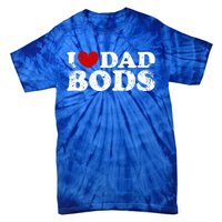 I Love Dad Bods I Heart Dad Bods Cool Funny Gift Tie-Dye T-Shirt