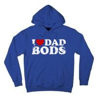 I Love Dad Bods I Heart Dad Bods Cool Funny Gift Tall Hoodie