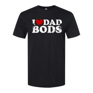 I Love Dad Bods I Heart Dad Bods Cool Funny Gift Softstyle CVC T-Shirt