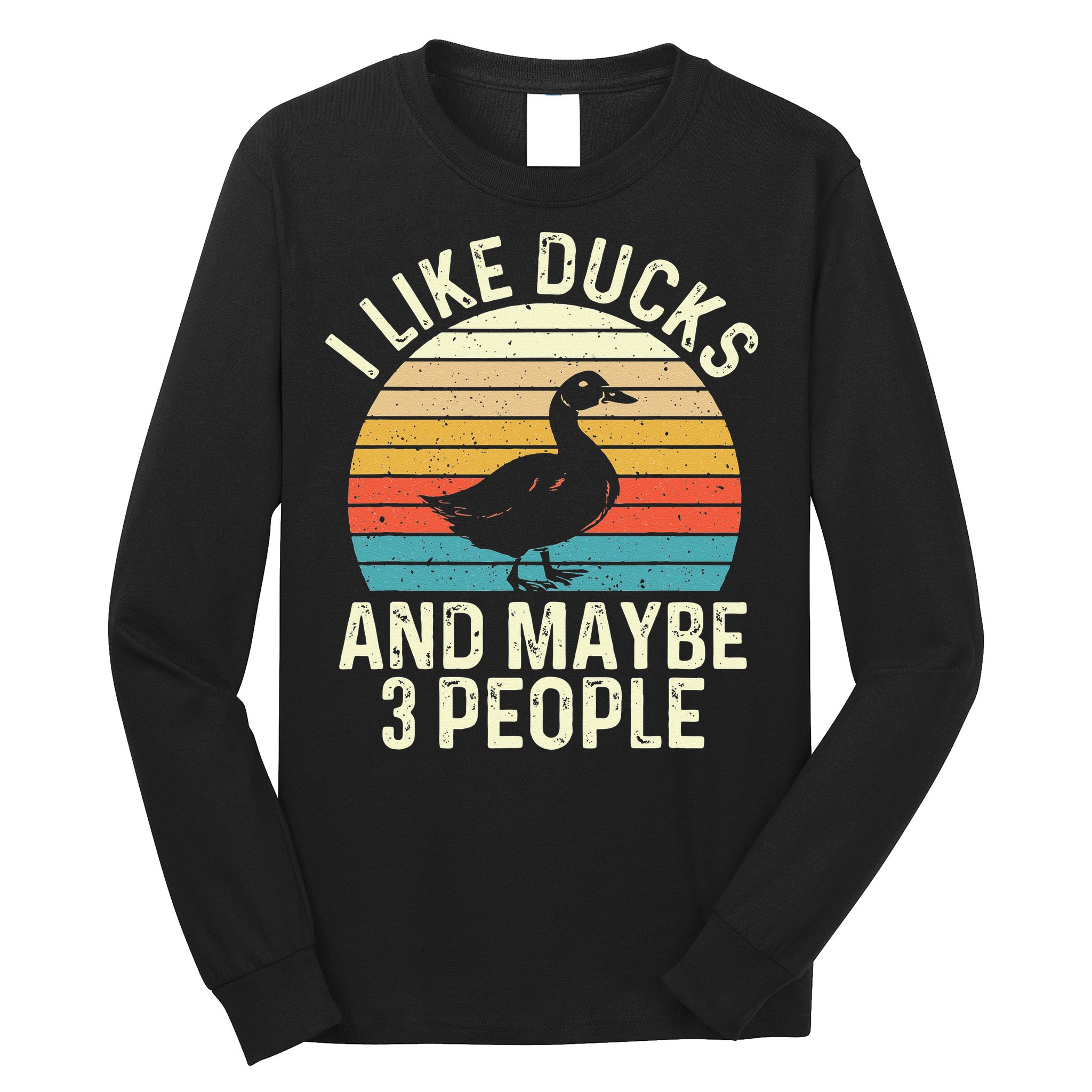 I Like Ducks And Maybe 3 People Duck Lover Long Sleeve Shirt