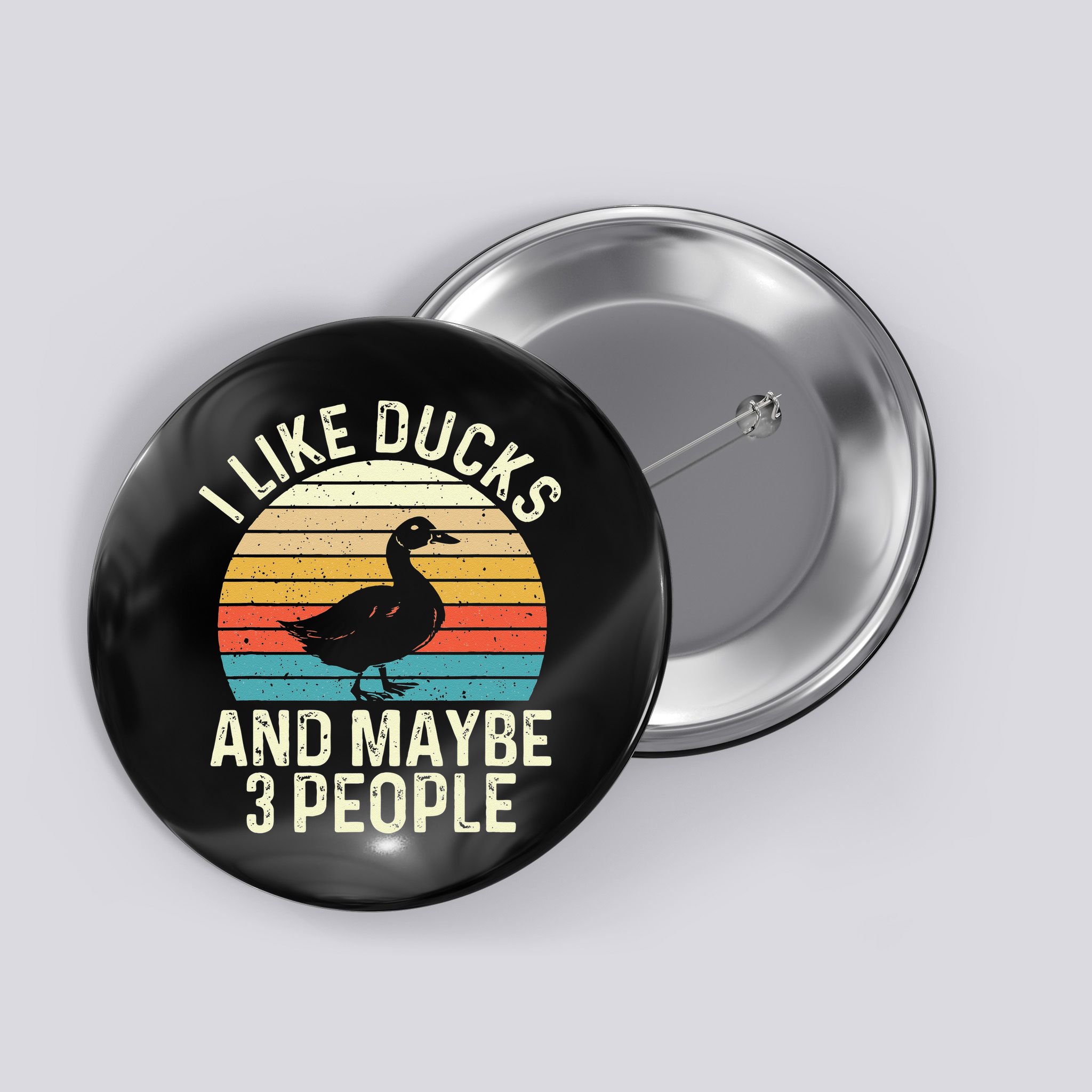 I Like Ducks And Maybe 3 People Duck Lover Button