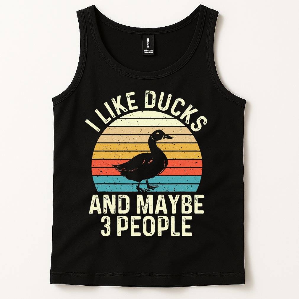 I Like Ducks And Maybe 3 People Duck Lover Tank Top