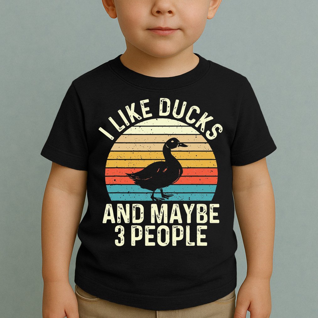 I Like Ducks And Maybe 3 People Duck Lover Toddler T-Shirt