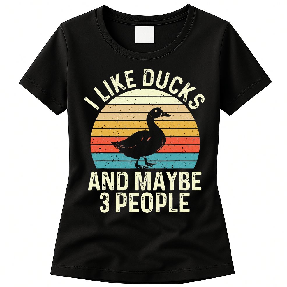 I Like Ducks And Maybe 3 People Duck Lover Womens T-Shirt