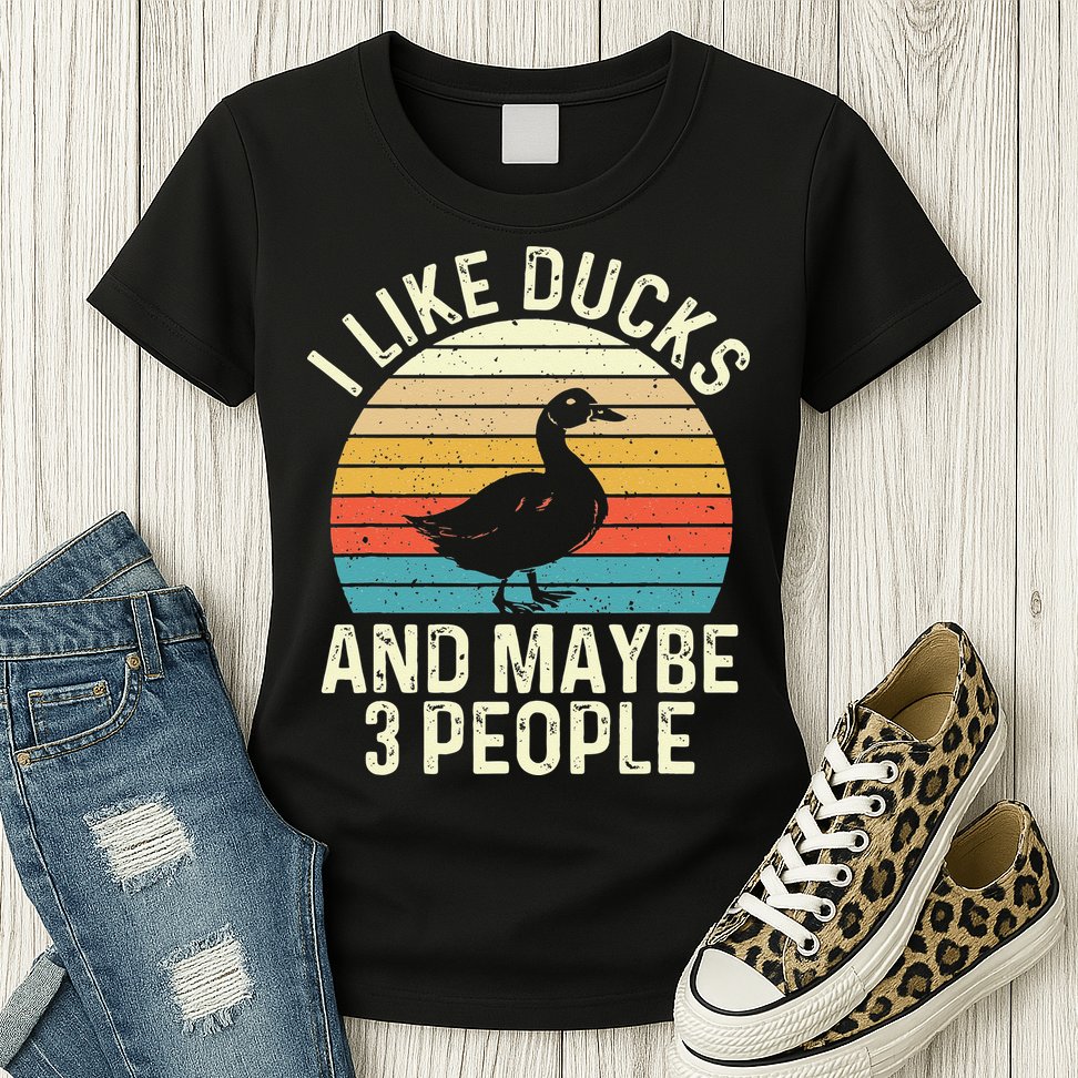 I Like Ducks And Maybe 3 People Duck Lover Womens T-Shirt