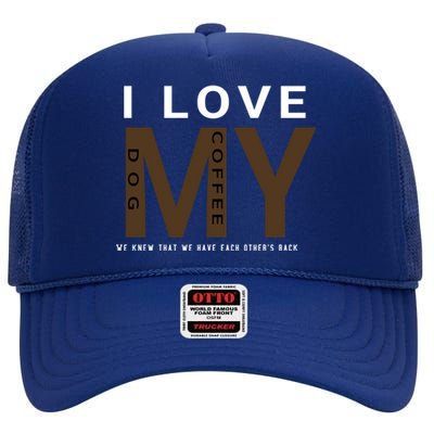 I Love Dogs And Coffee Coffee Dogs Gift High Crown Mesh Back Trucker Hat