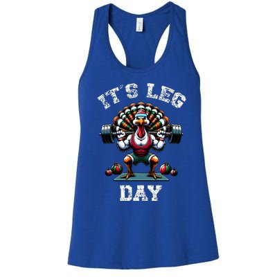 Its Leg Day Funny Turkey Exercise Thanksgiving Women's Racerback Tank