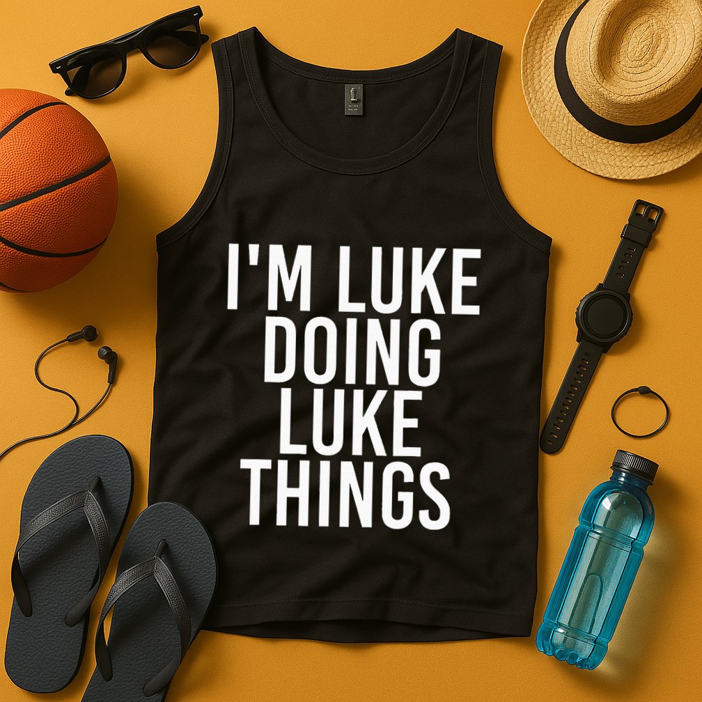 IM Luke Doing Luke Things Funny Birthday Name Gift Idea Tank Top