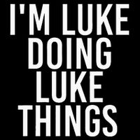 IM Luke Doing Luke Things Funny Birthday Name Gift Idea Tank Top