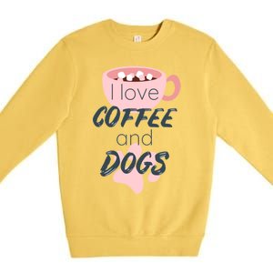 I Love Dogs And Coffee For Coffee Dogs Lovers Funny Gift Premium Crewneck Sweatshirt