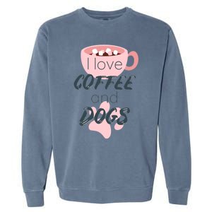 I Love Dogs And Coffee For Coffee Dogs Lovers Funny Gift Garment-Dyed Sweatshirt