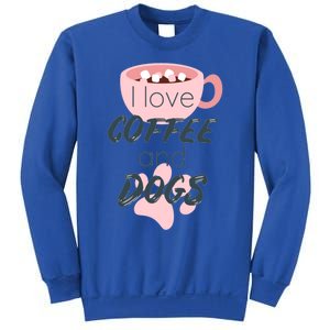 I Love Dogs And Coffee For Coffee Dogs Lovers Funny Gift Sweatshirt