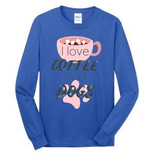 I Love Dogs And Coffee For Coffee Dogs Lovers Funny Gift Tall Long Sleeve T-Shirt