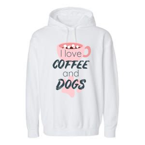 I Love Dogs And Coffee For Coffee Dogs Lovers Funny Gift Garment-Dyed Fleece Hoodie