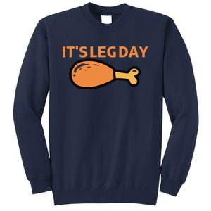 It's Leg Day Funny Workout Turkey Thanksgiving Tall Sweatshirt