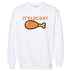 It's Leg Day Funny Workout Turkey Thanksgiving Garment-Dyed Sweatshirt