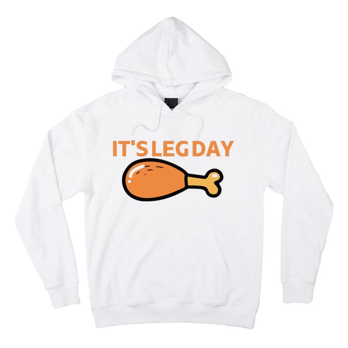 It's Leg Day Funny Workout Turkey Thanksgiving Hoodie