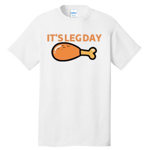 It's Leg Day Funny Workout Turkey Thanksgiving Tall T-Shirt