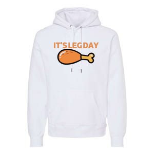 It's Leg Day Funny Workout Turkey Thanksgiving Premium Hoodie