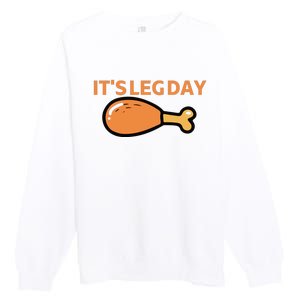 It's Leg Day Funny Workout Turkey Thanksgiving Premium Crewneck Sweatshirt