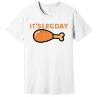 It's Leg Day Funny Workout Turkey Thanksgiving Premium T-Shirt