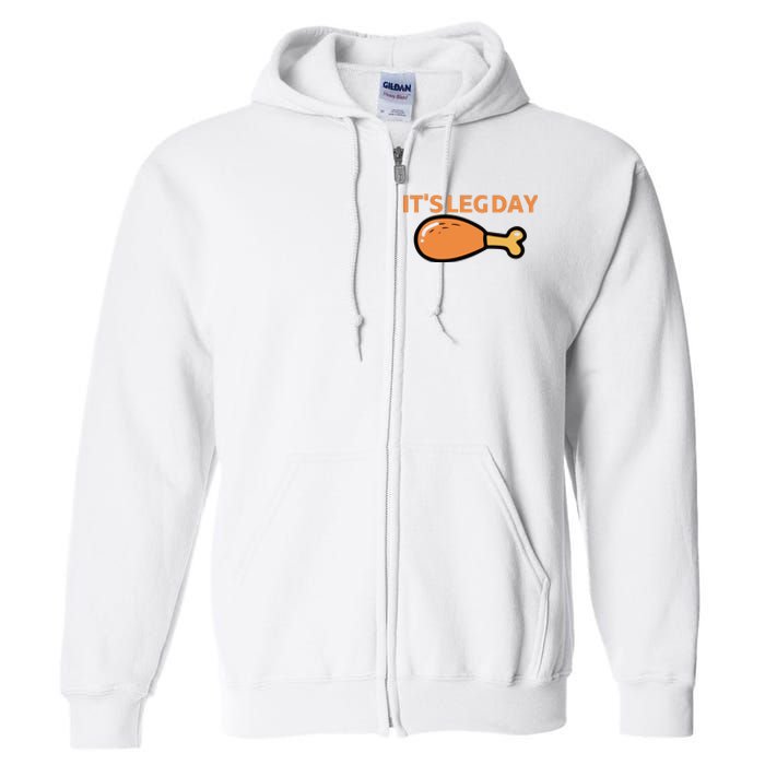 It's Leg Day Funny Workout Turkey Thanksgiving Full Zip Hoodie