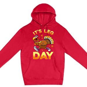 It's Leg Day Funny Exercise Workout Thanksgiving Turkey Premium Pullover Hoodie