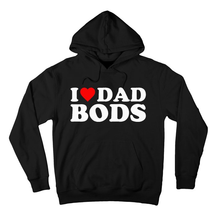 I Love Dad Bods Hoodie