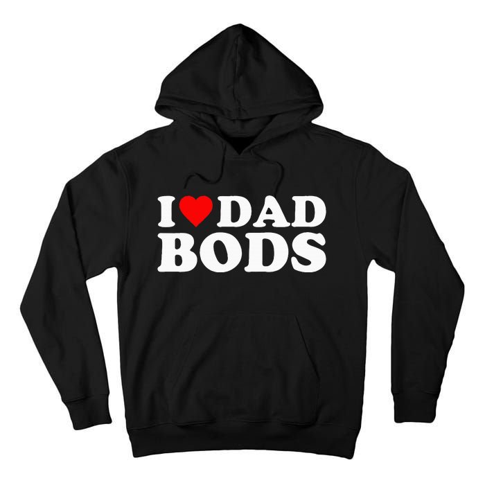 I Love Dad Bods Tall Hoodie