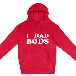 I Love Dad Bods Premium Pullover Hoodie