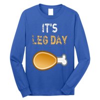 It's Leg Day Funny Workout Turkey Thanksgiving Long Sleeve Shirt