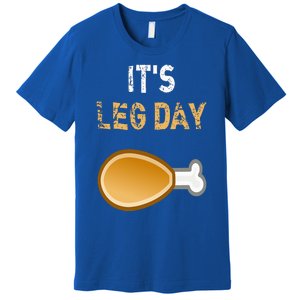 It's Leg Day Funny Workout Turkey Thanksgiving Premium T-Shirt