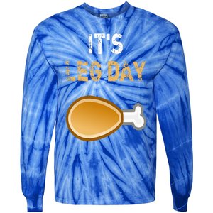 It's Leg Day Funny Workout Turkey Thanksgiving Tie-Dye Long Sleeve Shirt