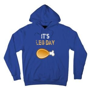 It's Leg Day Funny Workout Turkey Thanksgiving Tall Hoodie